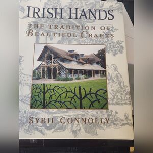 Sybil Connoly Irish Hands The Tradition of Beautiful Crafts Hardcover Book